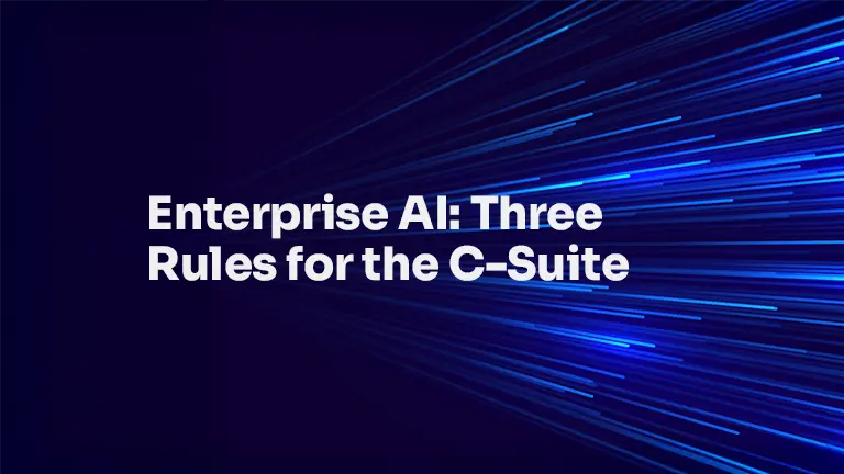 Enterprise AI Three Rules for the C-Suite: Featured Image