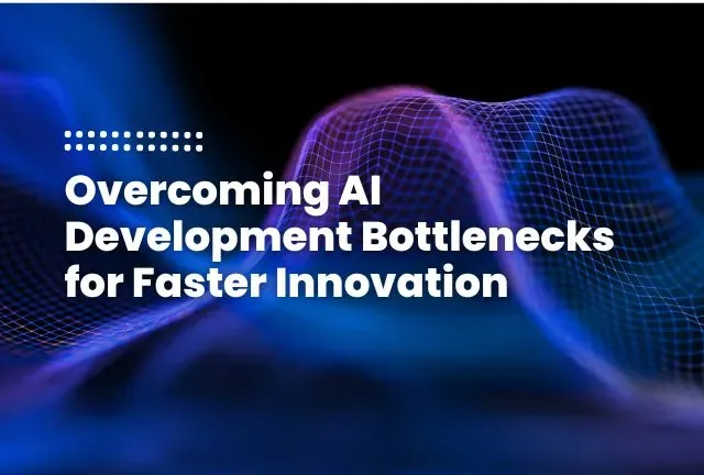 Cover Image of Blog Post - Breaking the AI Development Bottleneck