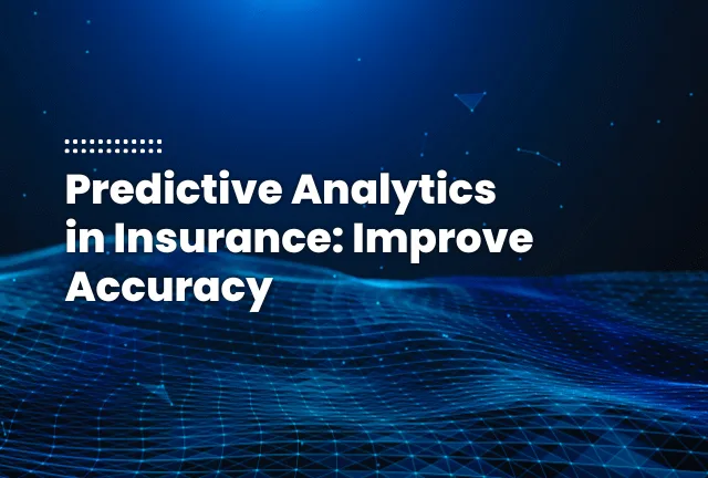 Featured Image Of Blog Post - How Predictive Analytics in Insurance Improves Risk Assessment and Accuracy