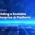 Featured Image Of Blog Post - Building a Scalable Enterprise AI Platform
