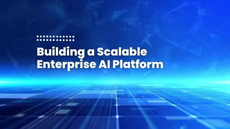 Building a Scalable Enterprise AI Platform Featured Image Of Blog Post - Building a Scalable Enterprise AI Platform